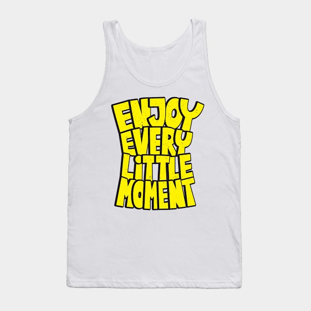 enjoy every little moment Tank Top by Mako Design 